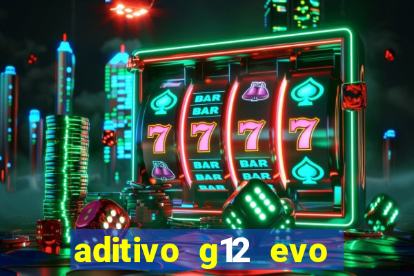 aditivo g12 evo ficha tecnica